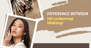 HD Makeup And Normal Makeup